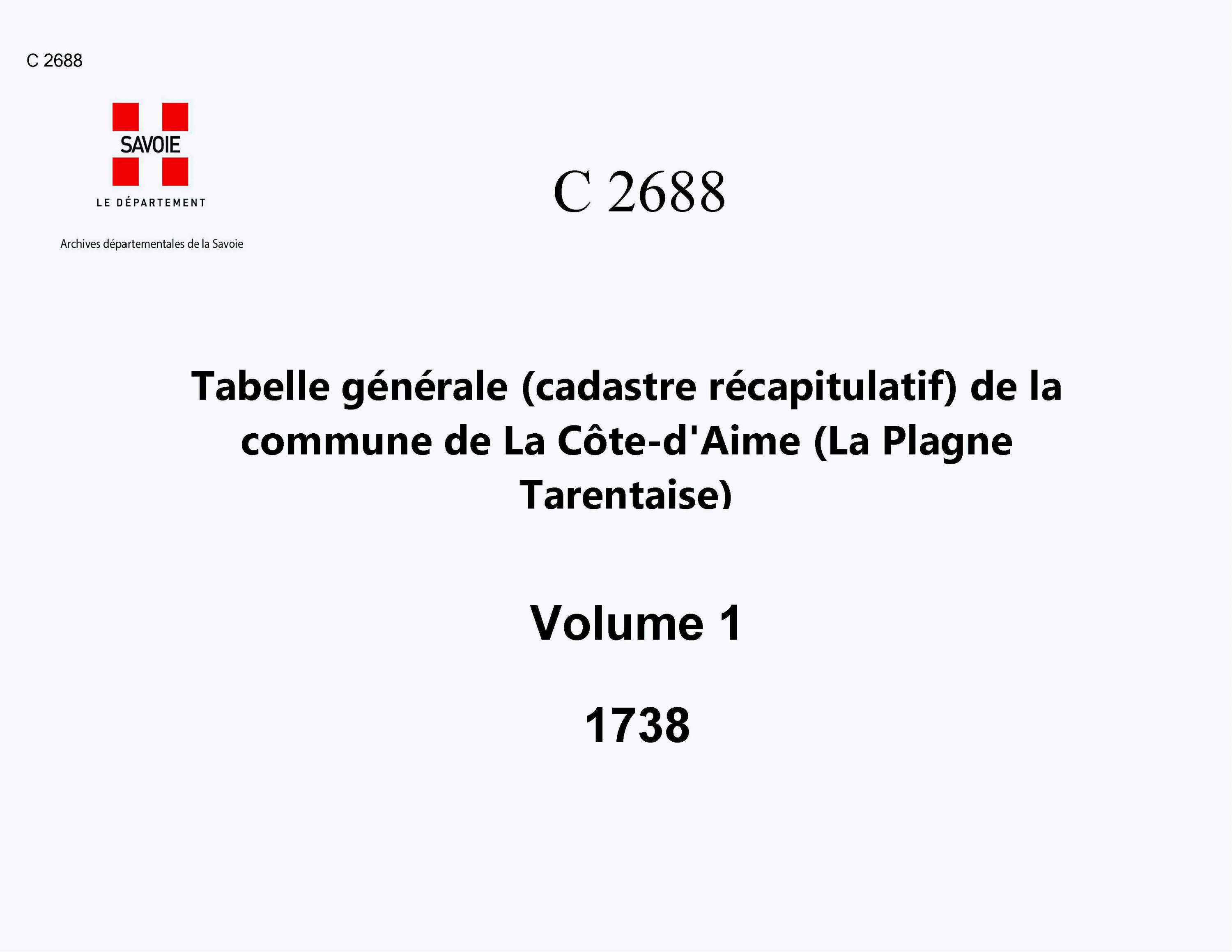 Aime - Tabelle générale (cadastre récapitulatif) de la commune de La Côte-d'Aine (Saint-Amédée-de-la-Côte), contenant, outre les éléments du cadastre primitif, le degré de bonté, les augmentations et les déductions et la cote de la taille. - 1er volume. L