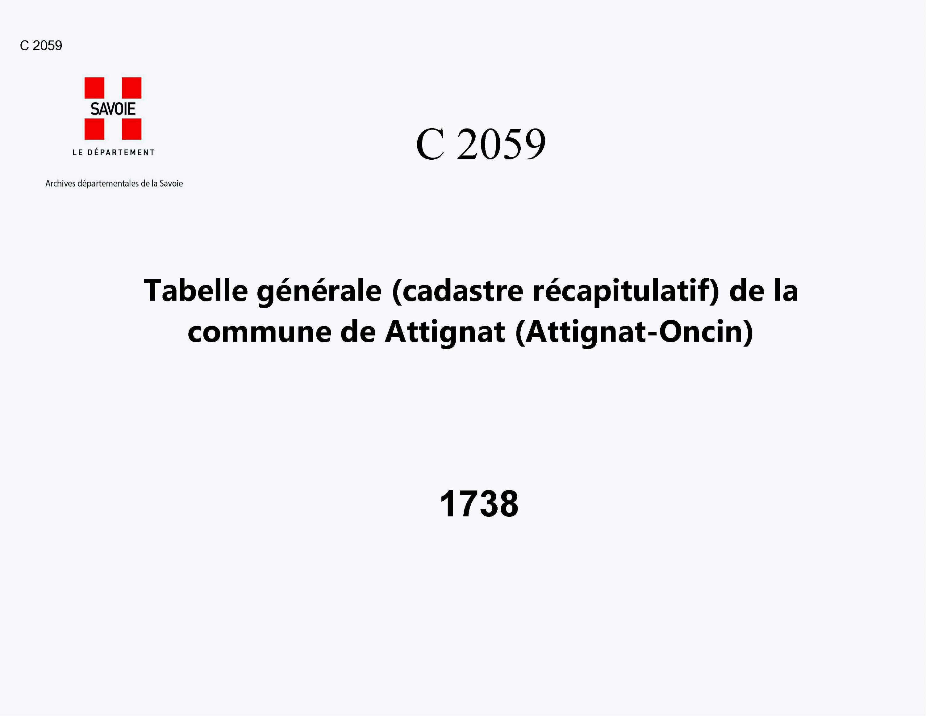 Attignat-Oncin - Tabelle générale (cadastre récapitulatif) de la commune d'Attignat, contenant, outre les éléments du cadastre primitif, le degré de bonté, les augmentations et les déductions, le revenu et la cote de la taille. - Sommaire de la taille d'A