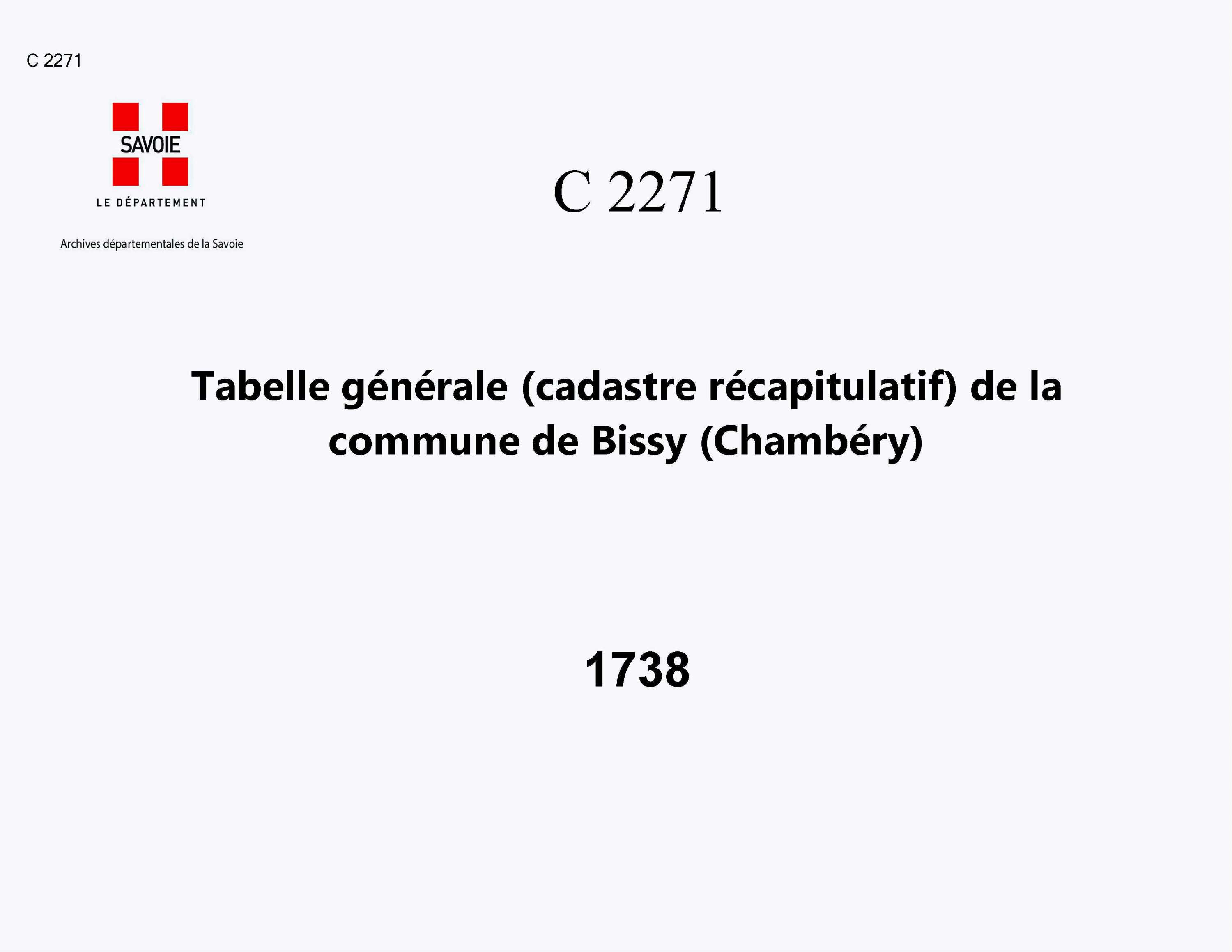 Chambéry - Tabelle générale (cadastre récapitulatif) de la commune de Bissy, contenant, outre les éléments du cadastre primitif, les augmentations et déductions et la cote pour la taille. - Procès-verbaux des estimateurs faisant connaître les bases de leu