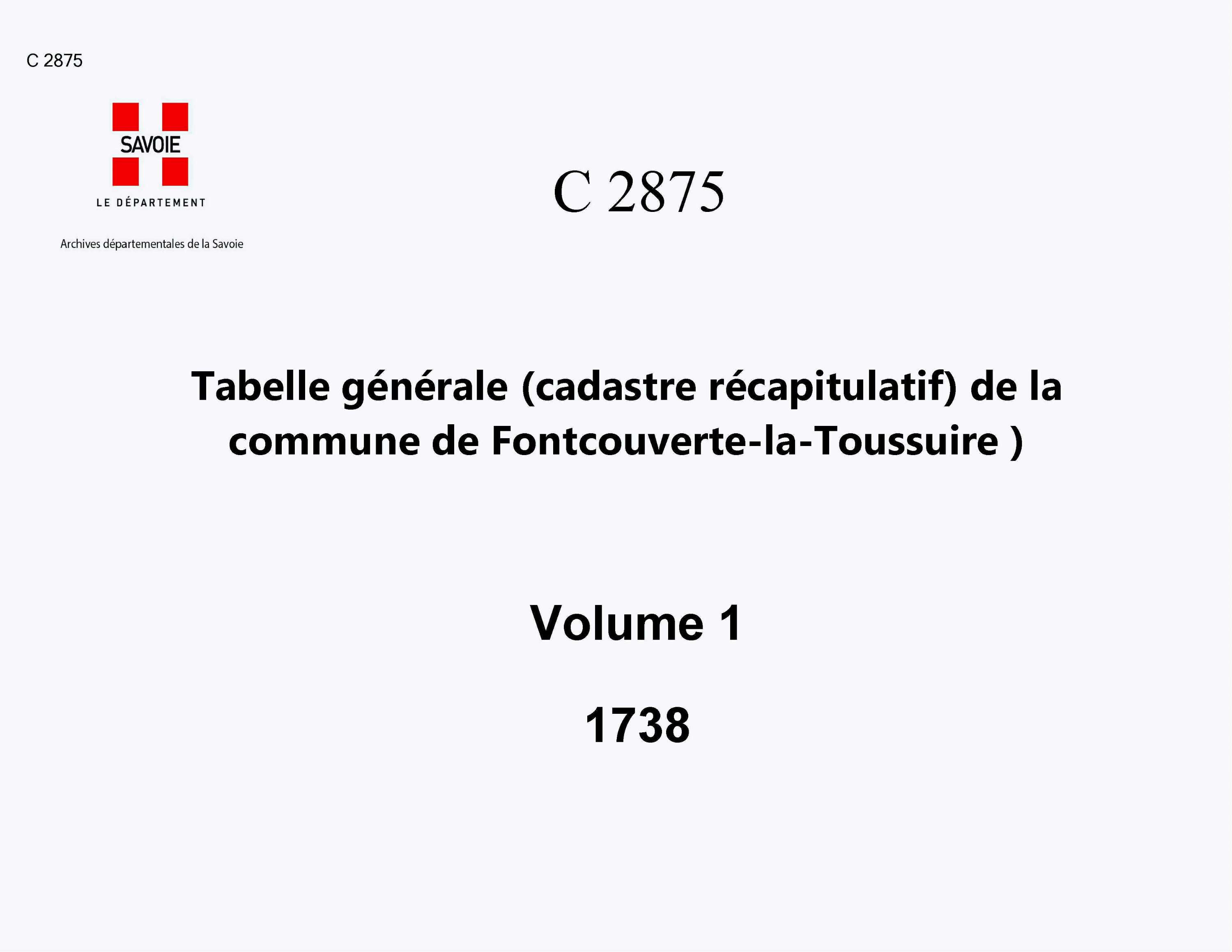 Fontcouverte-la-Toussuire - Tabelle générale (cadastre récapitulatif) de la commune de Fontcouverte, contenant, outre les éléments du cadastre-minute, le degré de bonté, les augmentations, les déductions et la cote de la taille. - 1er volume. Lettres A à