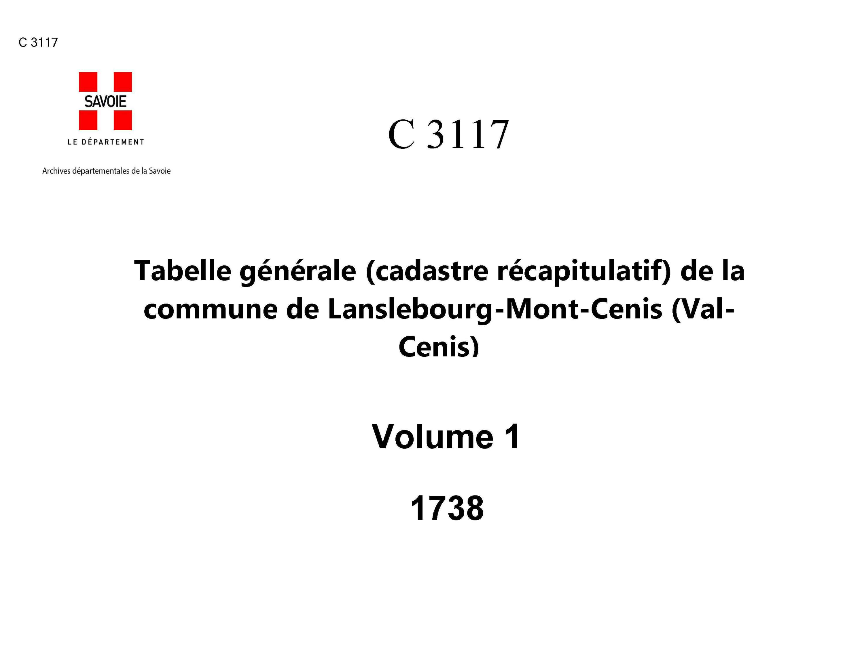 Lanslebourg-Mont-Cenis - Tabelle générale (cadastre récapitulatif) de la commune de Lanslebourg, contenant, outre les éléments du cadastre primitif, les augmentations, les déductions, le degré de bonté et la cote pour la taille. - 1er volume. Lettres A à 