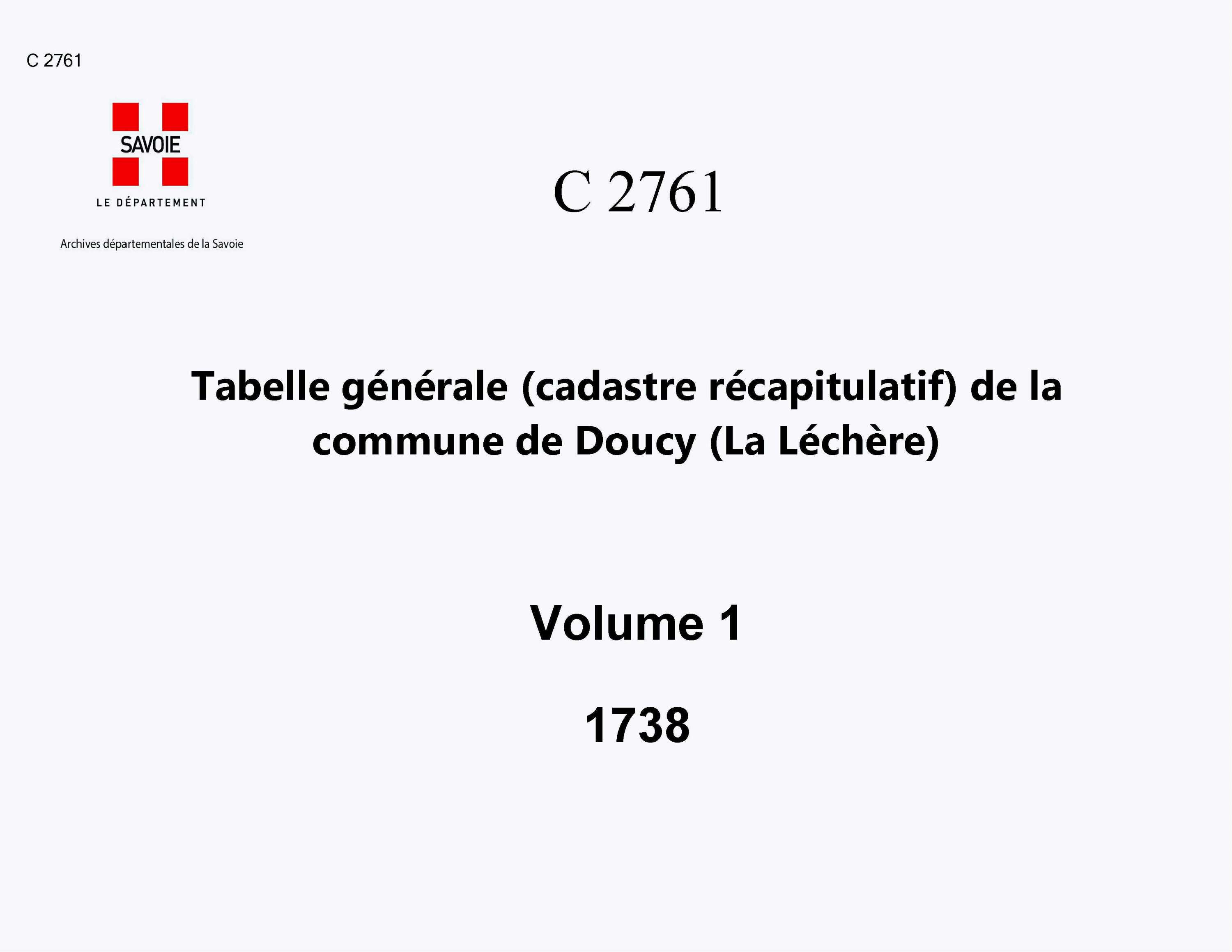 La Léchère - Tabelle générale (cadastre récapitulatif) de la commune de Doucy en Tarentaise, contenant, outre les éléments du cadastre primitif, le degré de bonté, les augmentations, les déductions et la cote de la taille. 1er volume. - Lettres A à F.