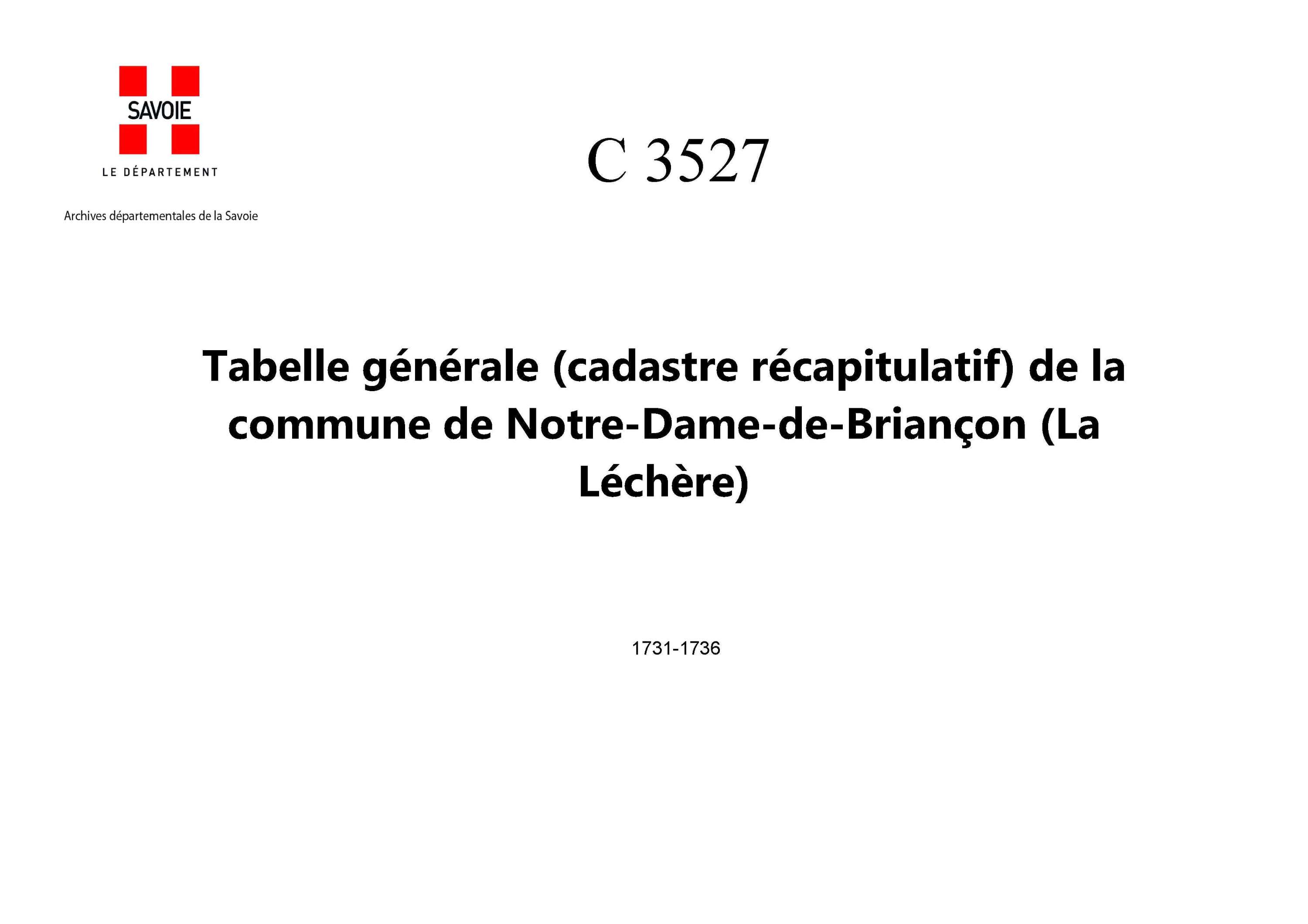La Léchère - Tabelle générale (cadastre récapitulatif) de la commune de Notre-Dame-de-Briançon, contenant, outre les éléments dit cadastre primitif, le degré de bonté, les augmentations, les déductions et la cote de la taille. - Certificat constatant que